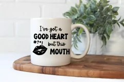 Sarcastic Quote SVG | I've Got A Good Heart But This Mouth Product Image 2