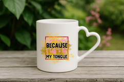 I speak my mind because it hurts to bite my tongue PNG Desig Product Image 3