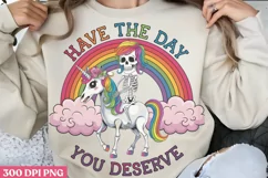Have the day you deserve PNG, Funny Skeleton Sublimation PNG Product Image 3