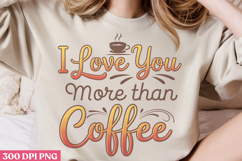 I love you more than coffee PNG, Retro Funny Coffee Sublimat Product Image 3