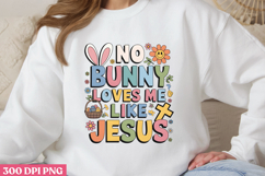 NO BUNNY LOVES ME PNG, Jesus Sublimation PNG Product Image 1