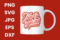 Keep Going Inspirational Motivation SVG, PNG, JPG, EPS, DXF Product Image 3