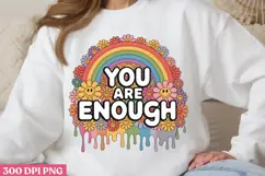 YOU ARE ENOUGH PNG, Positive Sublimation PNG Product Image 1