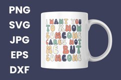 Retro I Want You To Know Someone Cares Not Me But SVG Product Image 3