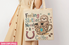 Feeling Slothee Need PNG, Sloth Sublimation PNG Product Image 1