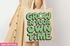 Grow in your own time PNG, Positive Motivation Sublimation Product Image 1