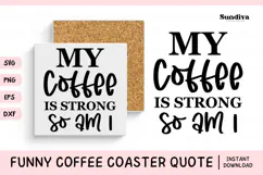 Funny Coffee Coaster Quote SVG | My Coffee Is Strong So Am I Product Image 1