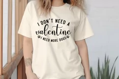 I Don’t Need A Valentine I Need More Dogs SVG PNG Sublimatio Product Image 3