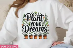 Plant your dreams PNG, Gardening Sublimati Product Image 3