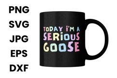 Colorful Today I&#039;m A Serious Goose Funny Humor SVG Product Image 3