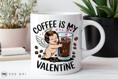 Coffee Is My Valentine With Angel Sublimation PNG Product Image 2