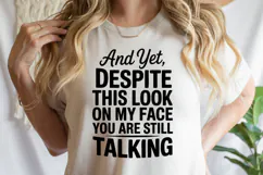 And yet, Despite this look on my face SVG | Shirt Svg Product Image 3