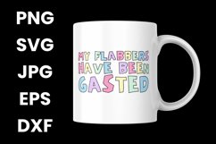 Funny My Flabbers Have Been Gasted Humor SVG Product Image 3