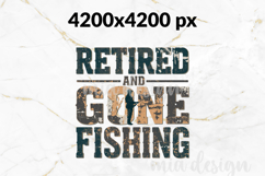 Retired And Gone Fishing PNG Distressed Fisher Sublimation Product Image 2
