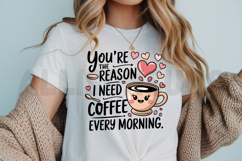 Cute Coffee Quote Graphic You Are The Reason I Need Coffee Product Image 3