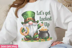 Let's get lucked up PNG, Gnome St Patricks Day Sublimati Product Image 3