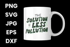 The Solution Is Less Pollution Sustainability Save The SVG Product Image 3