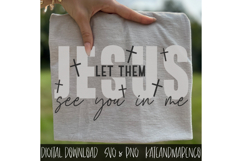 Jesus Let Them See You In Me SVG | Christian Bible Verse PNG Product Image 1