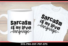 Sarcasm is my love language, Funny Sarcastic Quotes SVG PNG Product Image 3