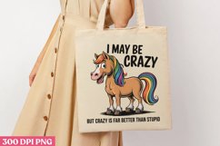I May Be Crazy, But Crazy Is Far Better Than Stupid PNG, Pic Product Image 3