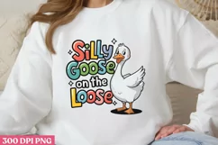SILLY GOOSE ON THE LOOSE PNG, Funny Goose Sublimation P Product Image 1