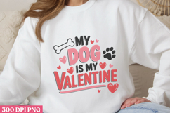 My Dog Is My Valentine PNG, Valentine Dog Sublimation PN Product Image 3