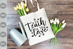 To Teach Is To Love SVG Cut Files/ Teacher Quote SVG Product Image 1
