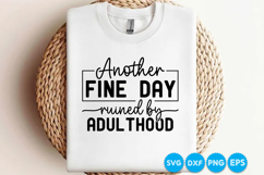 Another Fine Day Ruined By Adulthood SVG Product Image 2