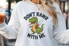 DON'T RAWR WITH ME PNG, Animal Funny Quotes Sublimati Product Image 2