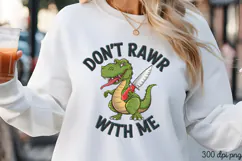 DON'T RAWR WITH ME PNG, Animal Funny Quotes Sublimati Product Image 2