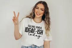 Feeling Kinda IDGAF-ish Today SVG, - Funny SVG, PNG, DXF Product Image 3