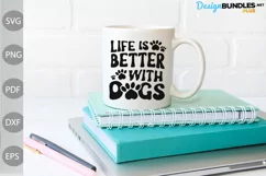 Life Is Better With Dogs SVG File / Dog Mom SVG Design Product Image 2