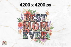 Best Mom Ever PNG, Floral Mothers Day Flower Sublimation Product Image 2