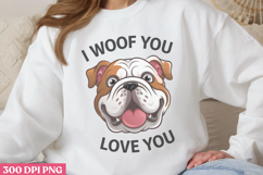 I woof you. Love you PNG, Sarcastic Cartoon Dogs Sublimation Product Image 3