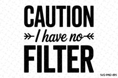 Caution I have no Filter Svg | Sarcastic Svg | Svg Cut File Product Image 1