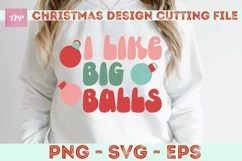 I Like Big Balls Christmas svg- Funny Holiday SVG Product Image 3