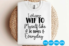 I Whisper Wif To Myself Like 20 Times Everyday quotes SVG Product Image 3