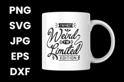Funny I&#039;m Not Weird I&#039;m Limited Edition Humor SVG Product Image 3