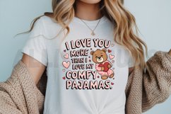 I love you more than I love my comfy pajamas Sublimation PNG Product Image 3