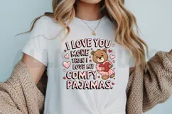 I love you more than I love my comfy pajamas Sublimation PNG Product Image 3