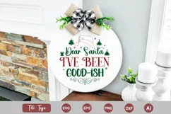 Dear Santa I've Been Good-ish Round Sign SVG Cut File Product Image 2