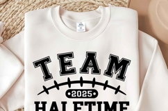 Team Halftime SVG, Super Bowl 2025 Shirt, Football Quote PNG Product Image 3