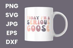 Retro Today I&#039;m A Serious Goose Funny Humor SVG Product Image 3