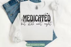 Medicated But Still Ain't Right SVG | Funny Mental Health Product Image 1