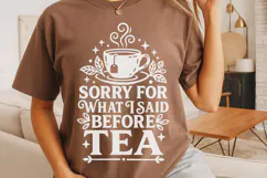 Sorry For What I Said Before Tea Svg, Funny Tea Lover Svg. Product Image 4