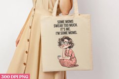 Some moms swear too much it&#039;s me. i&#039;m some moms PNG, Funny Product Image 3