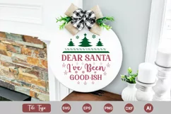 Dear Santa I've Been Good-ish Round Sign SVG Cut File Product Image 2