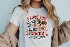 I love you more than all the snacks in the world Sublimation Product Image 3