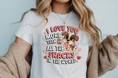 I love you more than all the snacks in the world Sublimation Product Image 3