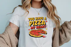 You have a pizza my heart PNG, Pizza lover Sublimation Product Image 3